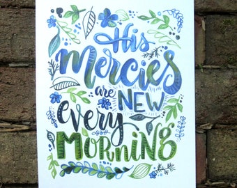 His Mercies Are New Every Morning - watercolor lettered art print