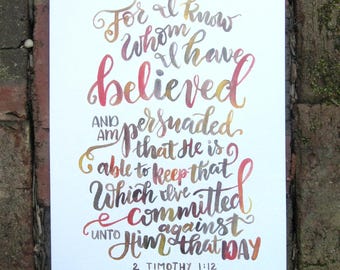 For I Know Whom I Have Believed 2 Timothy - watercolor lettering art print