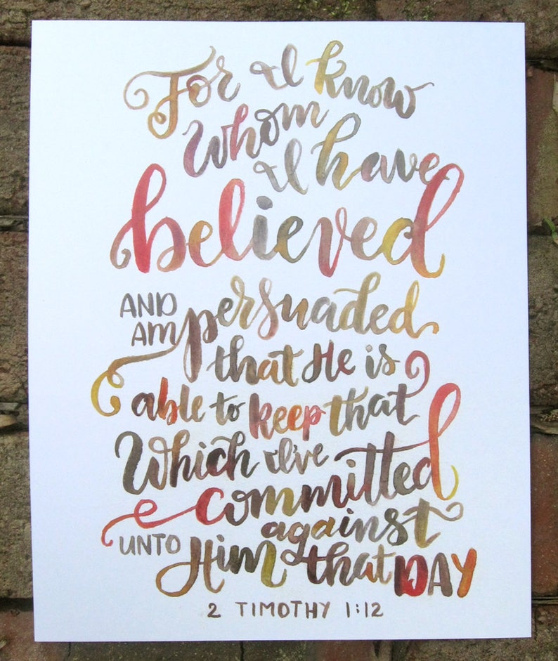 For I Know Whom I Have Believed 2 Timothy watercolor lettering art print image 2