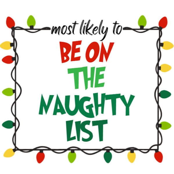 Most Likely Be on the Naughty List, funny Christmas PNG Download for Sublimation or DTF Transfers