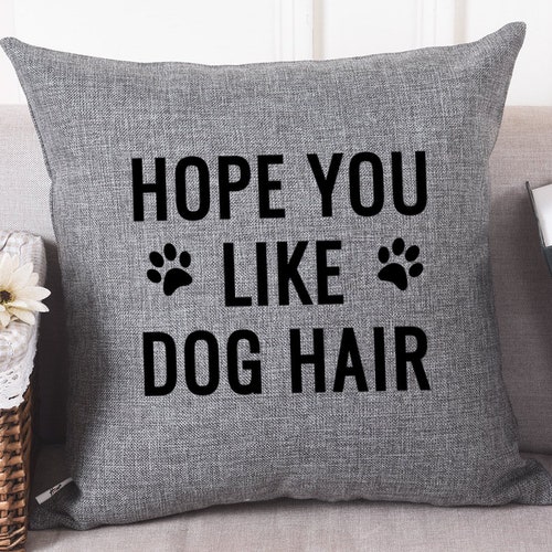 Couch Pillow hope You Like Dog Hair Gray Pillow Etsy