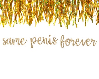 Same Penis Forever Glitter Script Banner | Bachelorette | Bridal Shower