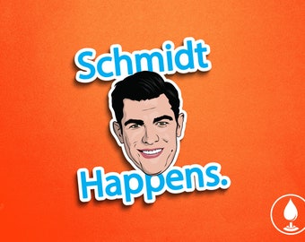 Schmidt Happens Vinyl Sticker - Jess Nick Winston Coach Cece Funny TV Show New Girl Parody | 3" Permanent Waterproof