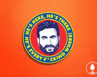 Roy Kent - He's Here, He's There Quote Vinyl Sticker - Believe Oi! Richmond Coach Beard Lasso TV Show Parody 3" Die-Cut Permanent Waterproof