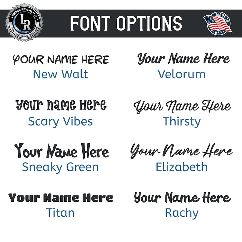 May include: A chart displaying eight font options for custom text, each showing the phrase 'Your Name Here' in a distinct typeface. The styles are labeled New Walt, Velorum, Scary Vibes, Thirsty, Sneaky Green, Elizabeth, Titan, and Rachy.