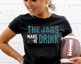 Jacksonville Football The JAGS Make Me Drink Funny Fan Shirt for Men Women