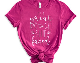 Cruise Shirt Great Day to get SHIP FACED funny drinking cruise tshirt for Women Men Groups Family