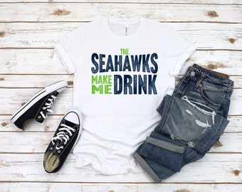 Seattle Football Fan Make Me Drink Funny Shirt for Men Women