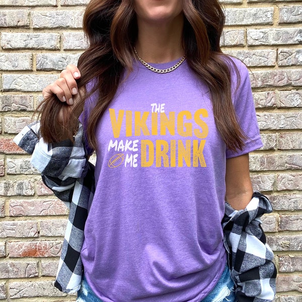 MN Football Fan Minnesota Make Me Drink Tshirt for Men Women