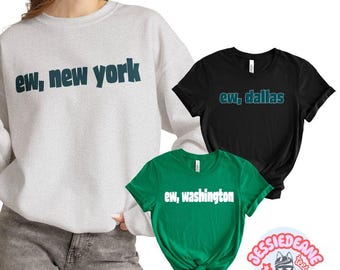 Philadelphia Football Funny "ew, dallas" "ew new york" and "ew washington" Rival Unisex T-Shirt, Sweatshirt, Long sleeve shirt for Men Women
