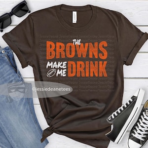 Cleveland Football Browns Make Me Drink Funny Football Fan Shirt for Men Women