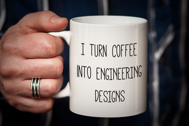 Engineer Mug Gift for Engineer I Turn Coffee into ENGINEERING DESIGNS Nerd Gift Nerd Mug Geek Gift gifts for Engineers Funny Humorous Mug image 1