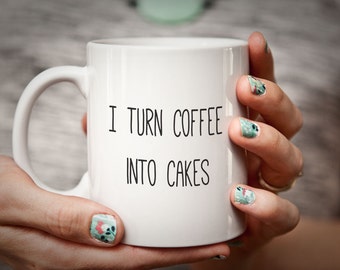 Baker Mug Gift for Baker I Turn Coffee into CAKES Cook Gift Cook Mug Gifts for Bakers Cakes Cooking Gift Baking Gift Cakemaking Cake Mug