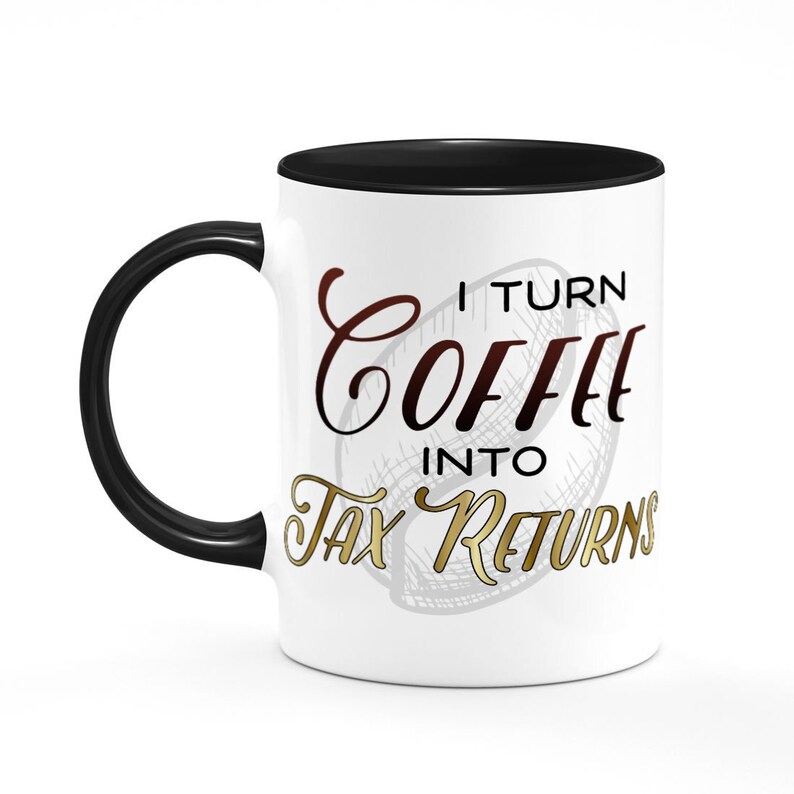 Accountant Gift Coffee Mug Gifts for Accountants Gift I Turn Coffee Into TAX RETURNS Accountant thank you gift for accountant mug image 1