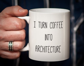 Architect Mug Gift for Architect I Turn Coffee into ARCHITECTURE Nerd Gift Nerd Mug Geek Gifts for Architects Funny Humorous Mug