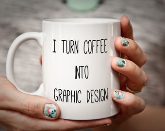 Graphic Designer Gift Latte Mug Gift for Designer Gift I Turn Coffee Into GRAPHIC DESIGN mug for graphic design student art student