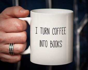 Writer Mug Gift for Writer I Turn Coffee into BOOKS Author Gift Author Mug Gifts for Writers Funny Humorous Mug Editor Gift