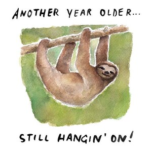 Verjaardagskaart luiaard - nog een jaar ouder... Still Hangin' On!