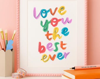 Te amo lo mejor que jamás haya existido. Impresión A4 / Arte de pared para dormitorio infantil.