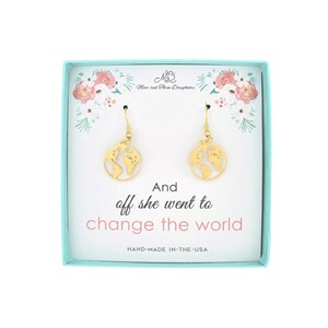 May include: Gold globe earrings in a gift box with the text "And off she went to change the world." and "Mom and Three Daughters" on the box.
