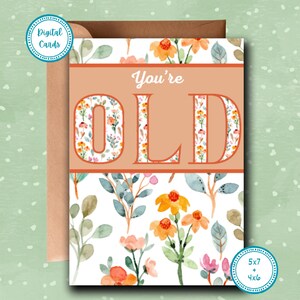 Vous êtes vieux carte d'anniversaire | Carte imprimable | Carte numérique | Carte de joyeux anniversaire | Carte drôle | Carte sarcastique | anniversaire pour elle | 40e