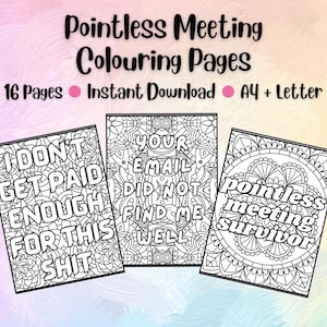 May include: Three coloring pages with humorous phrases, including "I DON'T GET PAID ENOUGH FOR THIS SHIT." The pages are black and white with intricate designs. The title reads "Pointless Meeting Colouring Pages."