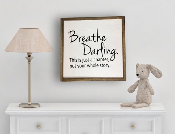 Breathe Darling This Is Just A Chapter