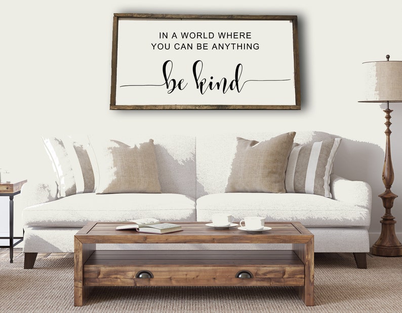 Fixer Upper Style Sign about Kindness Livingroom Sign Farmhouse Sign Classroom Sign In a world where you can be anything Be Kind