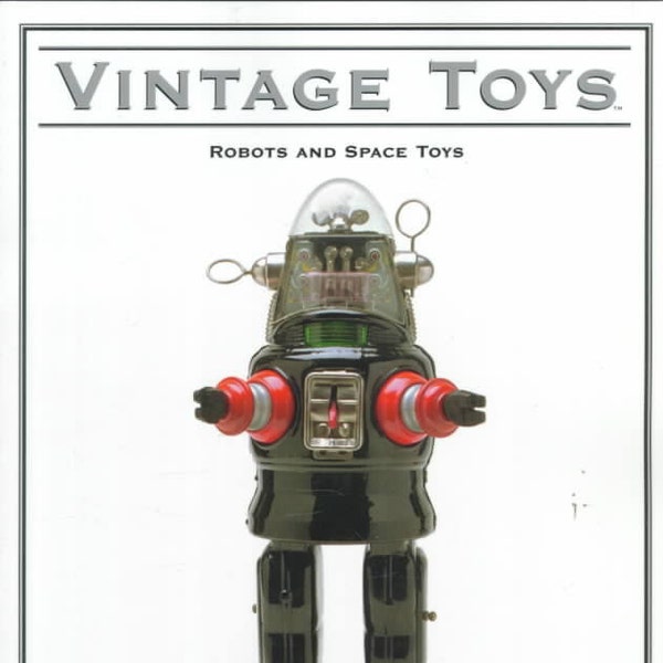 VINTAGE TOYS: Robots and Space Toys Book by Bunte / Mueller / Hallman -- NEW!!