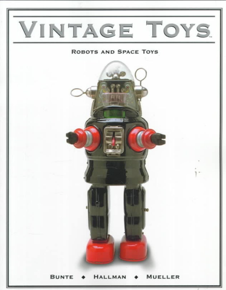 VINTAGE TOYS: Robots and Space Toys Book by Bunte / Mueller / Hallman NEW image 1