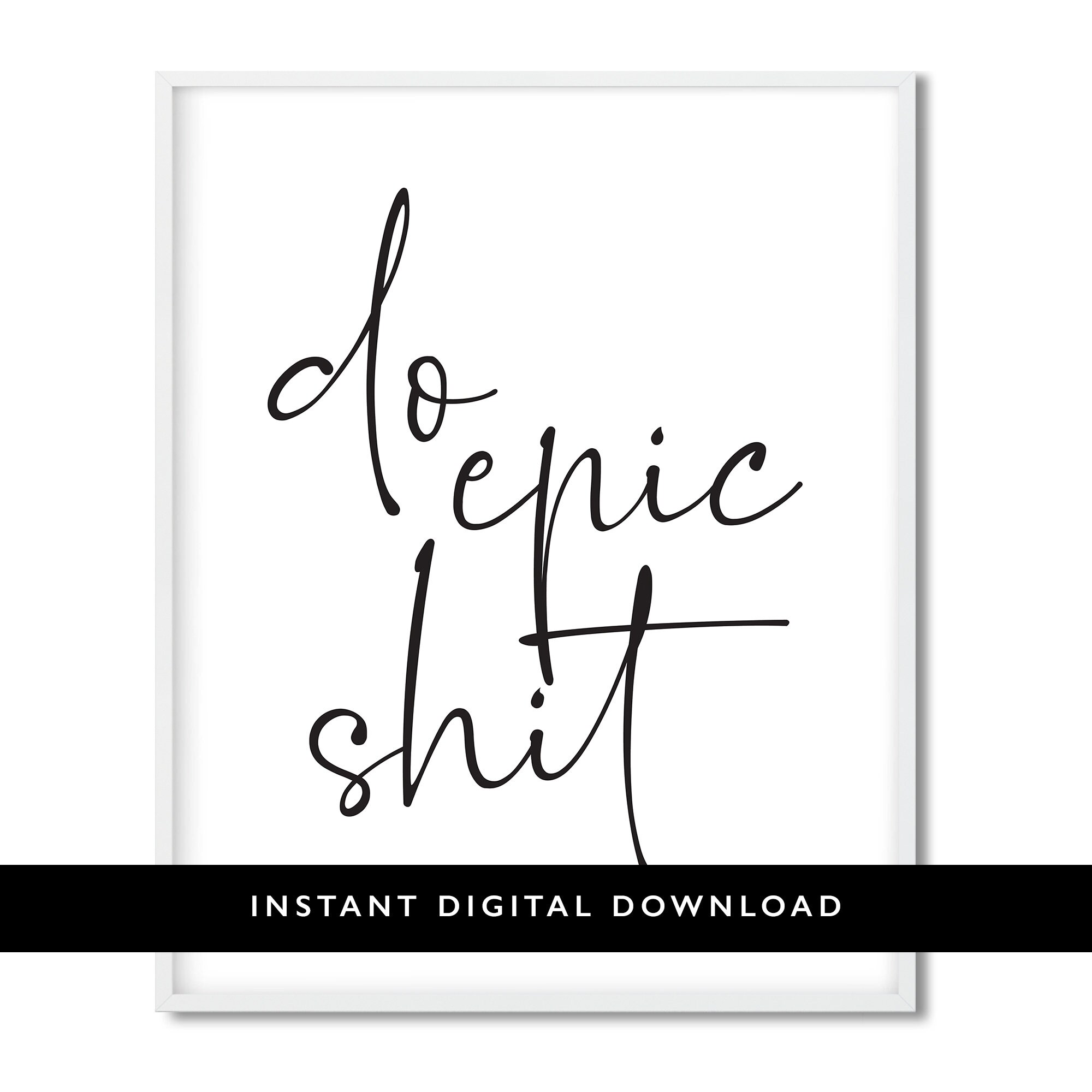 Do Epic Shit Printable Wall Art Print Digital Print Digital - Etsy Sweden