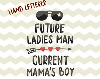 Future ladies man, mama’s boy, cute fun funny new baby boy newborn digital cut files, SVG, DXF, studio3 files instant download