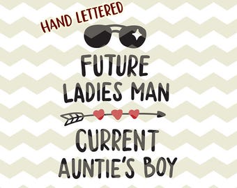 Future ladies man, auntie’s boy, cute fun funny new baby boy newborn digital cut files, SVG, DXF, studio3 files instant download