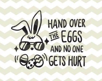 Hand over the eggs, cute fun funny humor Easter egg hunt bunny rabbit digital files, SVG, DXF, pdf, jpg, png, diy vinyl decals, printable