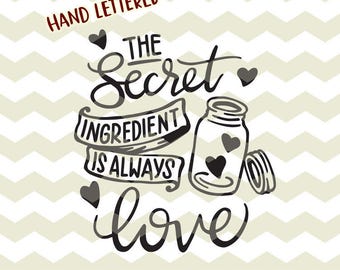 The secret ingredient is always love, kitchen mason jar bake quote digital cut files, SVG, DXF, studio3 instant download, decals