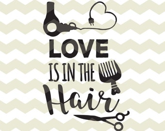 Love is in the hair, fun stylist hairdresser beauty salon digital files, SVG, DXF, studio3 instant download, diy vinyl decals