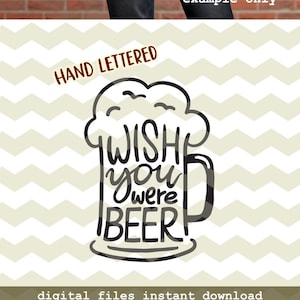 Wish you were beer, fun funny quirky beer lover glass mug digital cut files, SVG, DXF studio3 instant download, diy vinyl decals
