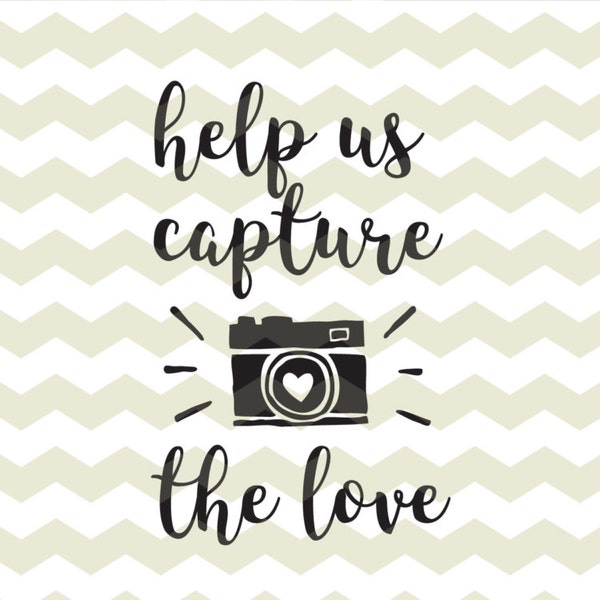 Wedding “help us capture the love” camera sign digital cut files, SVG, DXF, studio3 instant download, vinyl, diy vinyl decals