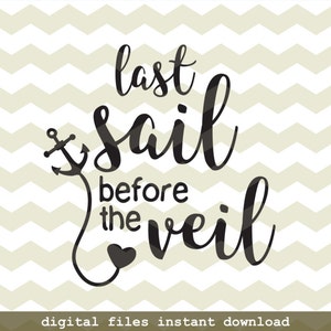 Letzte Segel vor den Schleier Hochzeit Braut zu sein, Bachelorette digitale Dateien schneiden, SVG, DXF, studio3 sofortiger download, Vinyl, Abziehbilder