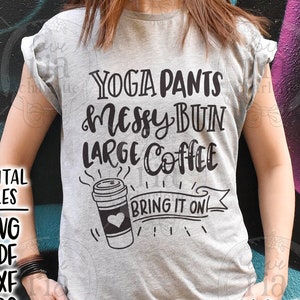 Pantalones de yoga café de bollo desordenado, divertido humor divertido nueva mamá vida maternidad archivos digitales, SVG, DXF, studio3, jpg, png, calcomanías de vinilo diy, imprimibles