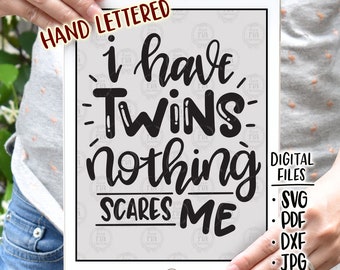 I have twins, nothing scares me funny quirky twin mom digital cut files svg, pdf, jpg, png, dxf, instant download diy vinyl decals printable