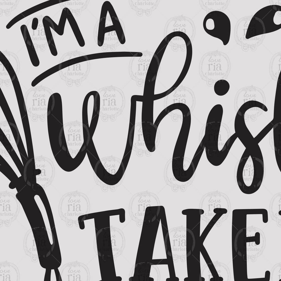 Im a Whisk Taker Fun Funny Quirky Baking Chef Quote Digital - Etsy ...