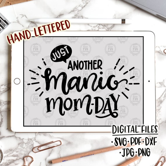 Just another manic mom day, fun funny humor quirky motherhood mom life digital files, svg, dxf, pdf, jpg, png , diy vinyl decals, printable