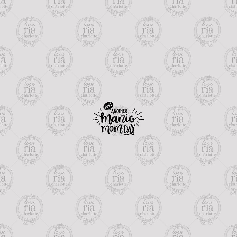 May include: A light gray background with a repeating pattern of a circular design with the text "love ria charlotte". In the center of the image is a black and white graphic with the text "Just another manic mom-day".