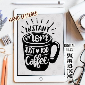 Mamá instantánea, solo agregue café, humor divertido archivos digitales de la vida de mamá, SVG, DXF, pdf, jpg, png descarga instantánea, calcomanías de vinilo diy, imprimibles
