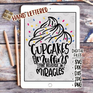Cupcakes are muffins that believed in miracles, cute fun positive quote digital files, svg, dxf, pdf, png, jpg, diy vinyl decals, diy shirt