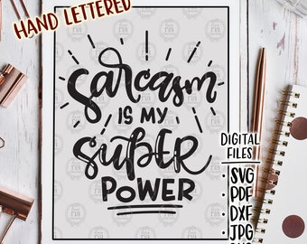 Sarcasm is my super power, funny cheeky humor sarcastic quote gift idea digital files, svg, dxf, pdf, jpg, png, diy vinyl decal, printable