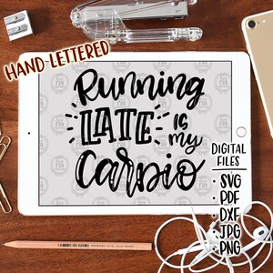 May include: A digital download of a hand-lettered design that says "Running late is my cardio". The design is in black text on a white background. The text is in a fun, casual font. The design is perfect for use on t-shirts, mugs, tote bags, and other crafts.