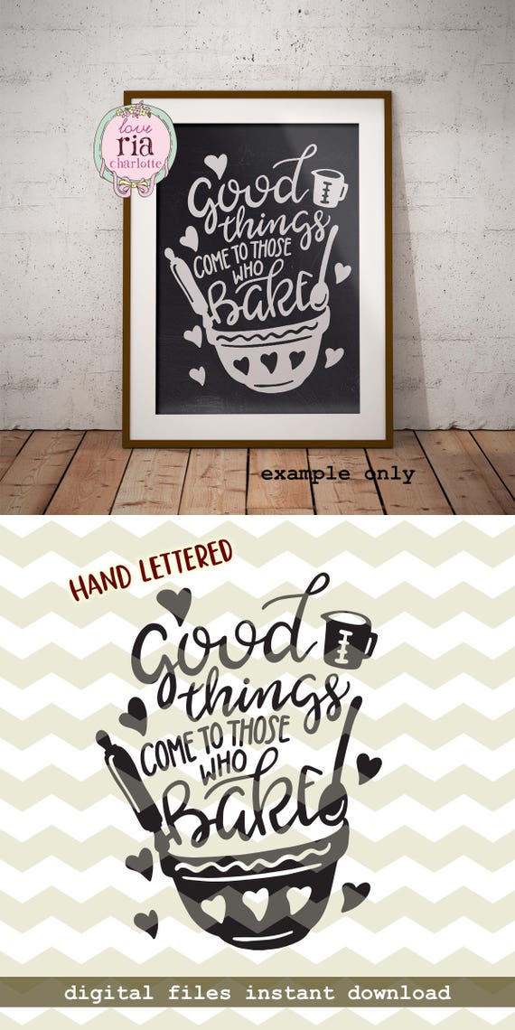 Good things come to those who bake, home kitchen decor quote digital cut files, SVG, DXF, studio3 instant download, diy decals
