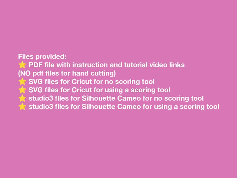 May include: A pink background with white text listing provided files. The files include PDF instructions, SVG files for Cricut, and studio3 files for Silhouette Cameo, with options for scoring tools.